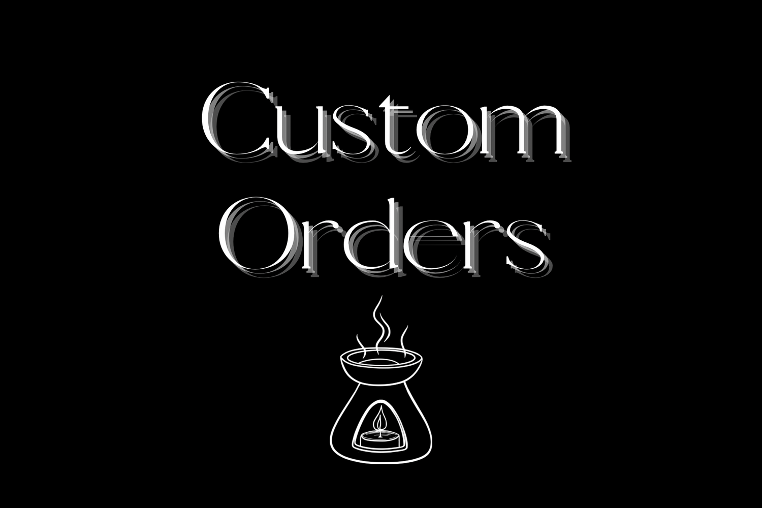 Custom Orders